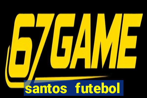 santos futebol clube peneiras